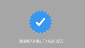 Instagram Mavi Tik Satın Alma 2023 – Yeni Yöntem