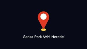 Sanko Park AVM Nerede Nasıl Gidilir?